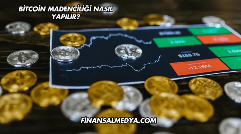 Bitcoin Madenciliği Nasıl Yapılır?