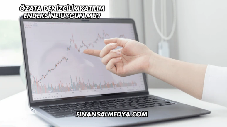 Özata Denizcilik Katılım Endeksine Uygun mu?