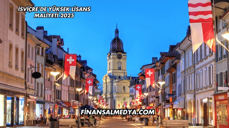 İsviçre’de Yüksek Lisans Maliyeti 2025