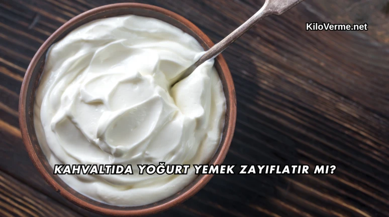 Kahvaltıda Yoğurt Yemek Zayıflatır mı?
