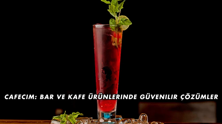 Cafecim: Bar ve Kafe Ürünlerinde Güvenilir Çözümler