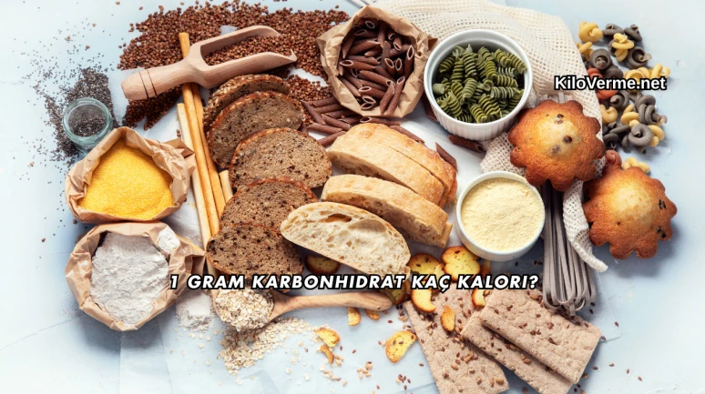 1 Gram Karbonhidrat Kaç Kalori?