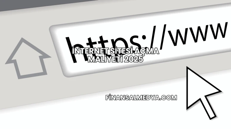 İnternet Sitesi Açma Maliyeti 2025