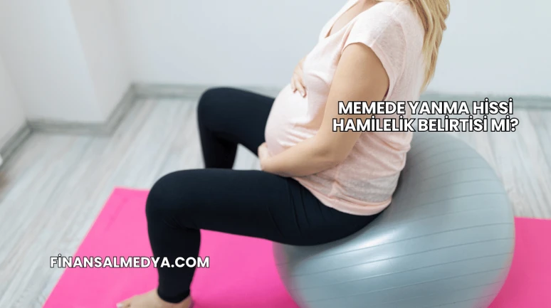 Memede Yanma Hissi Hamilelik Belirtisi mi?