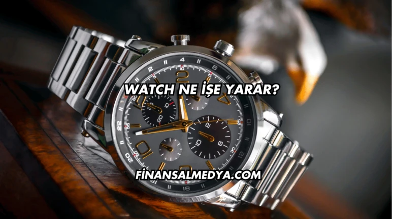 Watch Ne İşe Yarar?