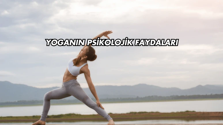 Yoganın Psikolojik Faydaları