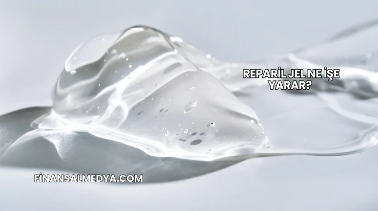 Reparil Jel Ne İşe Yarar?
