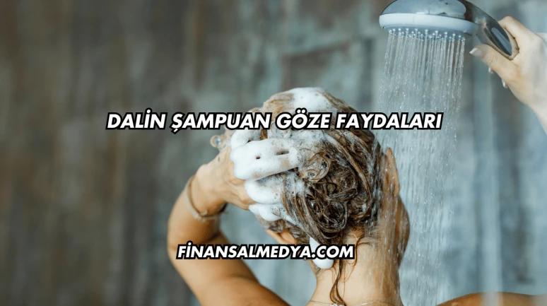 Dalin Şampuan Göze Faydaları