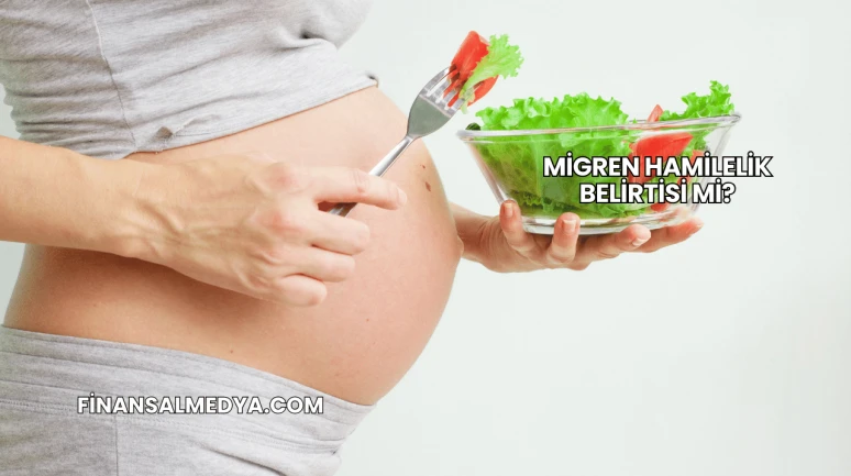 Migren Hamilelik Belirtisi mi?