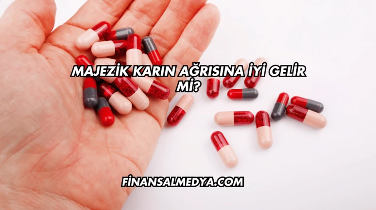 Majezik Karın Ağrısına İyi Gelir mi?