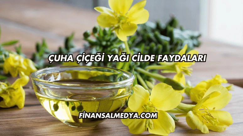 Çuha Çiçeği Yağı Cilde Faydaları