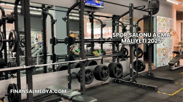 Spor Salonu Açma Maliyeti 2025