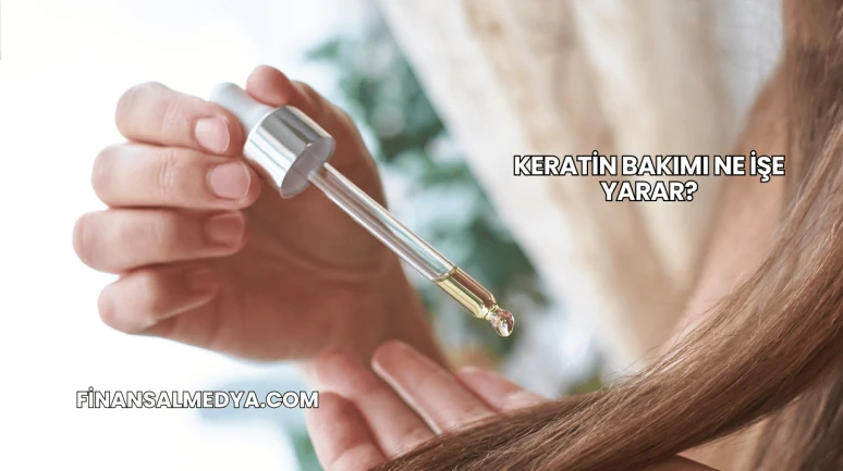 Keratin Bakımı Ne İşe Yarar?
