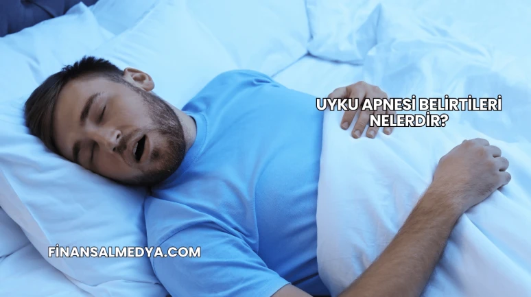 Uyku Apnesi Belirtileri Nelerdir?