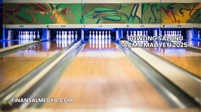 Bowling Salonu Açma Maliyeti 2025