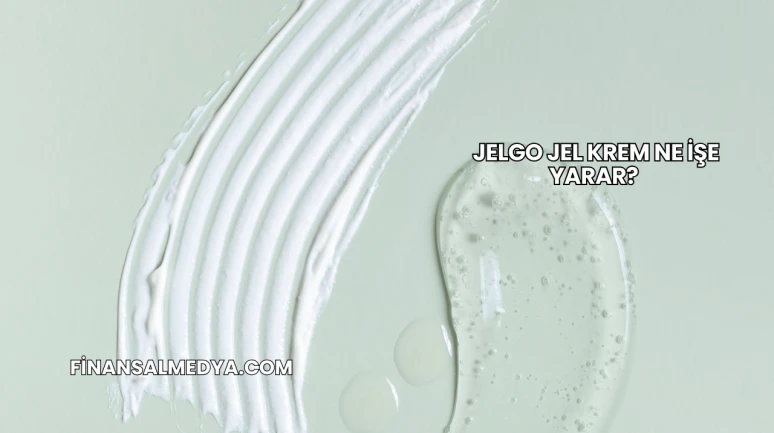 Jelgo Jel Krem Ne İşe Yarar?