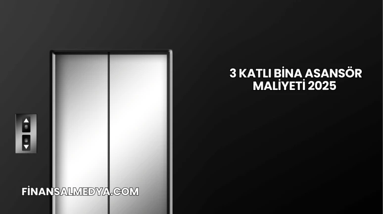 3 Katlı Bina Asansör Maliyeti 2025