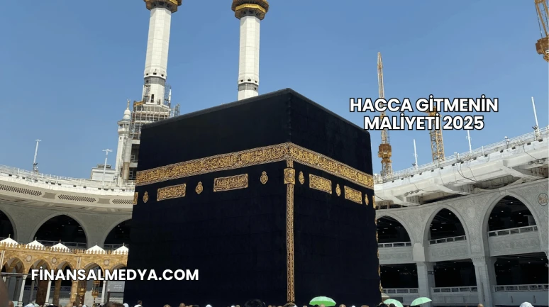 Hacca Gitmenin Maliyeti 2025