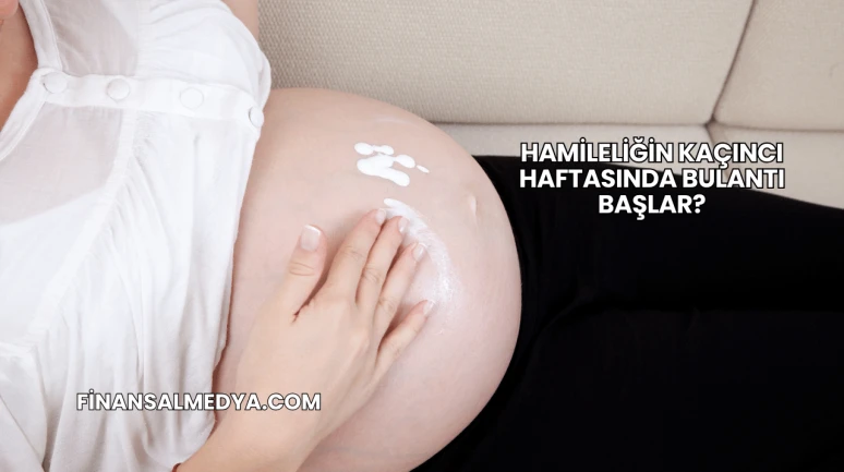 Hamileliğin Kaçıncı Haftasında Bulantı Başlar?