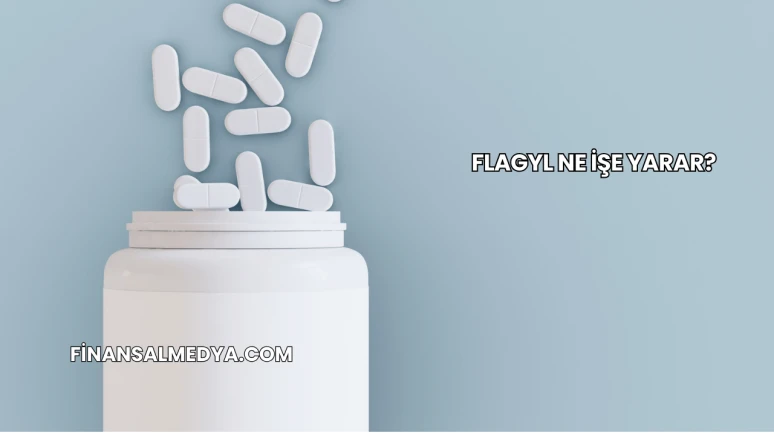 Flagyl Ne İşe Yarar?