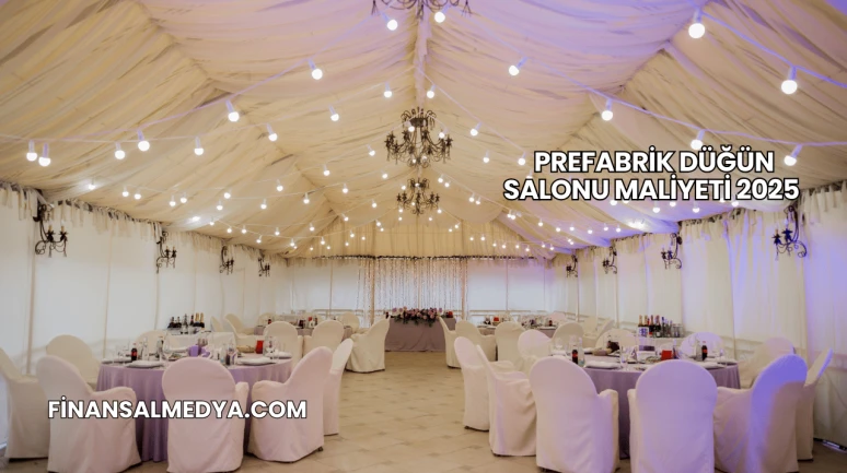Prefabrik Düğün Salonu Maliyeti 2025