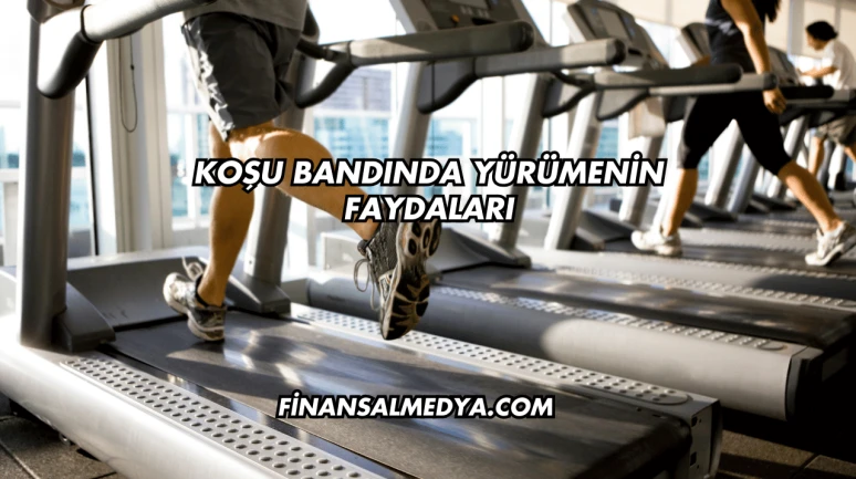 Koşu Bandında Yürümenin Faydaları