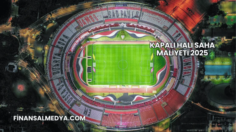 Kapalı Halı Saha Maliyeti 2025