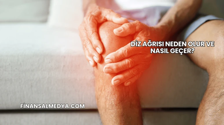 Diz Ağrısı Neden Olur ve Nasıl Geçer?