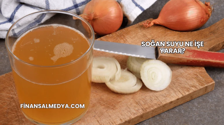 Soğan Suyu Ne İşe Yarar?