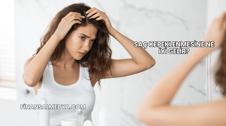 Saç Kepeklenmesine Ne İyi Gelir?