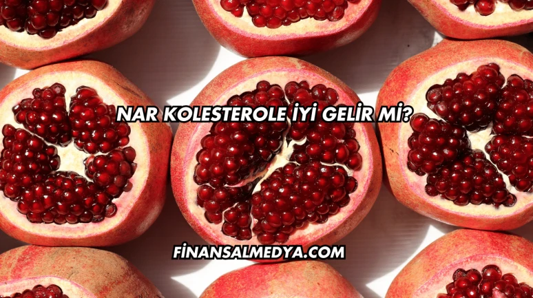 Nar Kolesterole İyi Gelir mi?