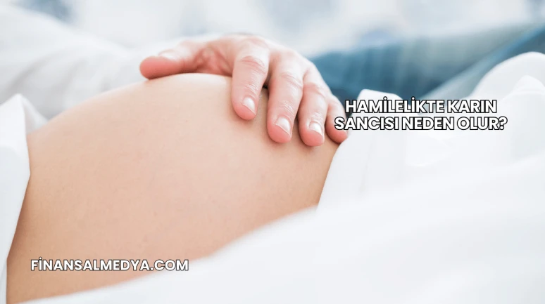 Hamilelikte Karın Sancısı Neden Olur?