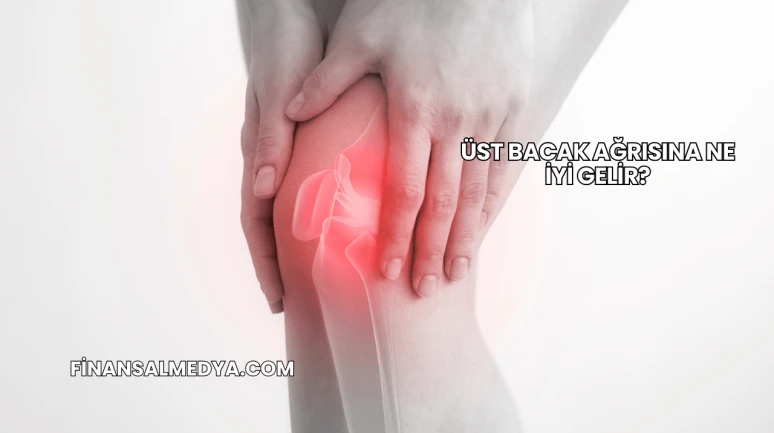 Üst Bacak Ağrısına Ne İyi Gelir?