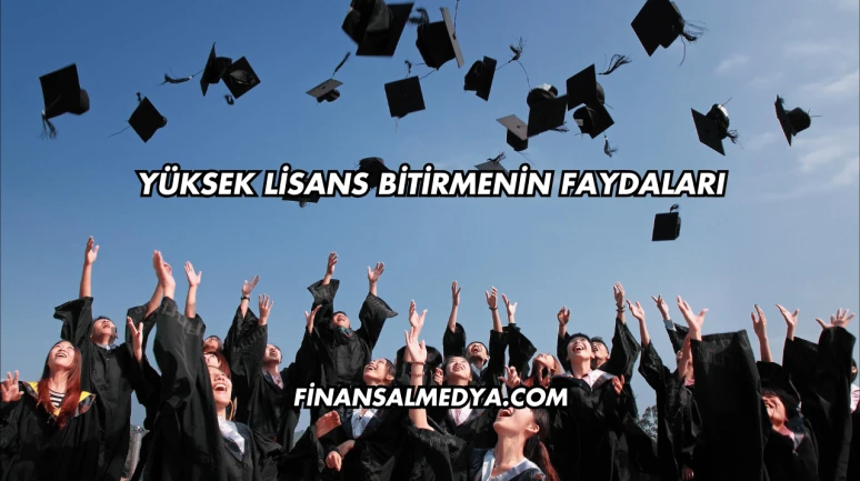 Yüksek Lisans Bitirmenin Faydaları