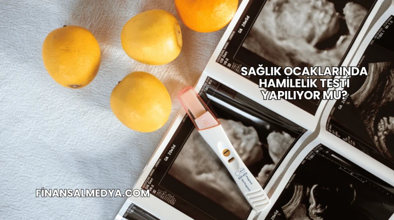 Sağlık Ocaklarında Hamilelik Testi Yapılıyor mu?