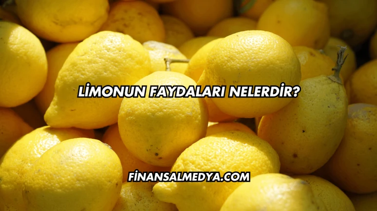 Limonun Faydaları Nelerdir?