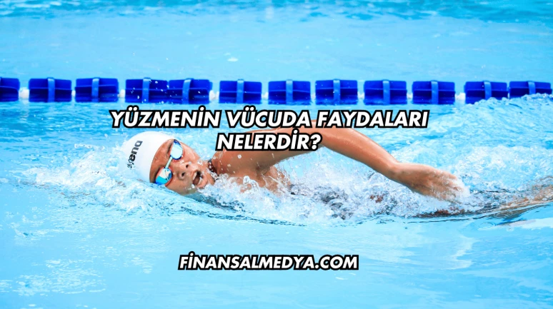 Yüzmenin Vücuda Faydaları Nelerdir?