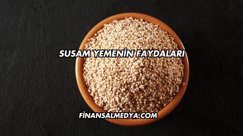 Susam Yemenin Faydaları
