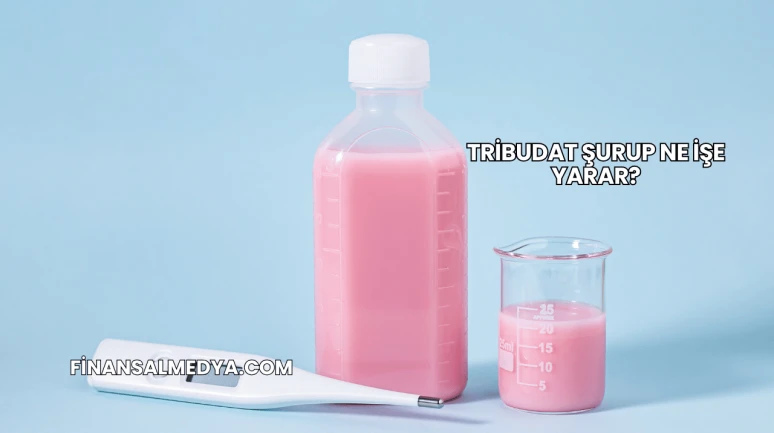Tribudat Şurup Ne İşe Yarar?