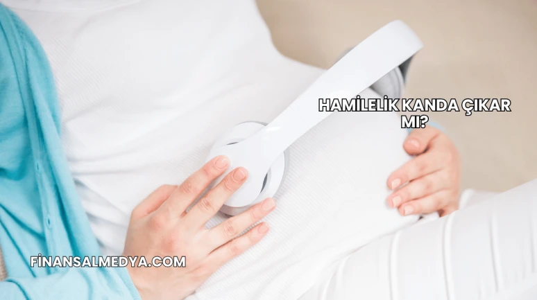 Hamilelik Kanda Çıkar mı?