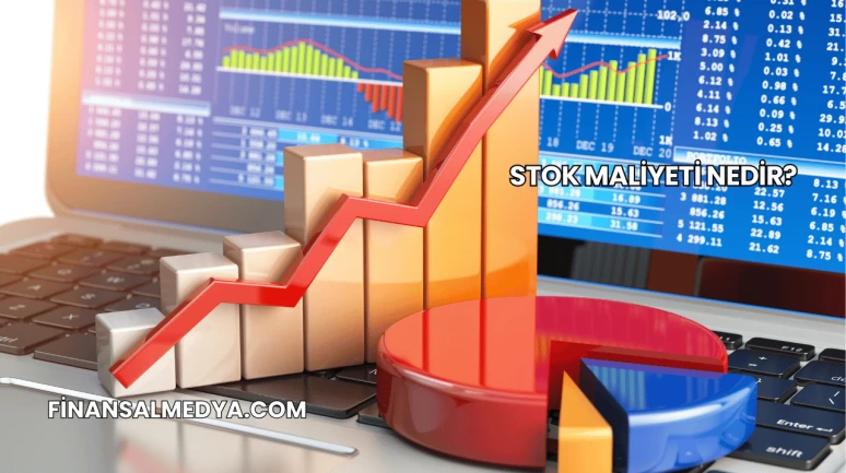 Stok Maliyeti Nedir?