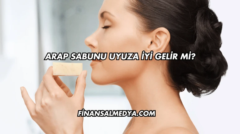 Arap Sabunu Uyuza İyi Gelir mi?