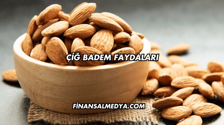 Çiğ Badem Faydaları