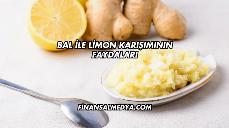 Bal İle Limon Karışımının Faydaları