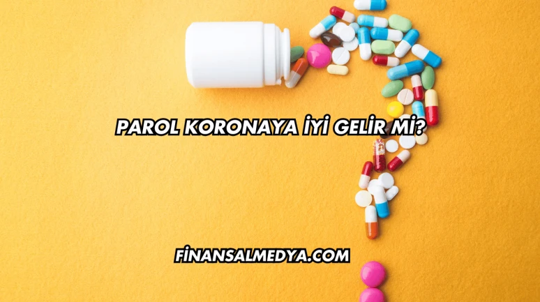 Parol Koronaya İyi Gelir mi?