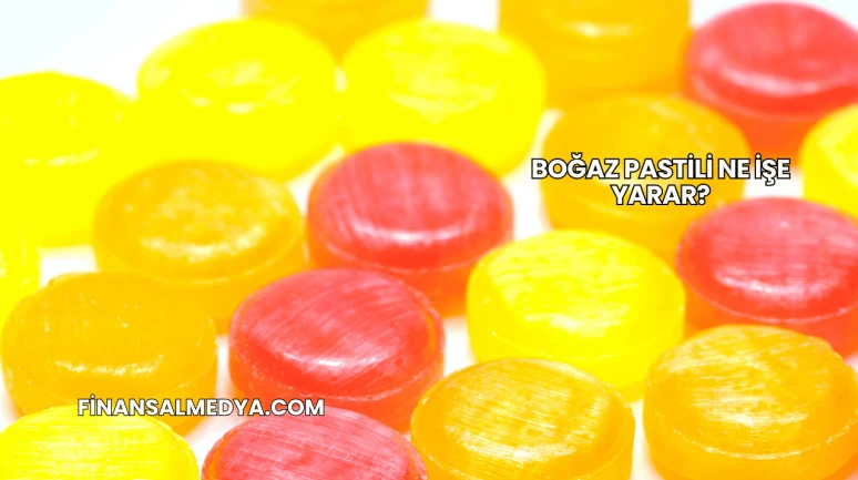 Boğaz Pastili Ne İşe Yarar?