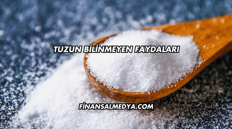 Tuzun Bilinmeyen Faydaları