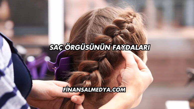 Saç Örgüsünün Faydaları
