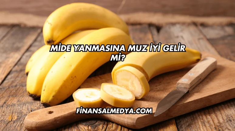 Mide Yanmasına Muz İyi Gelir mi?