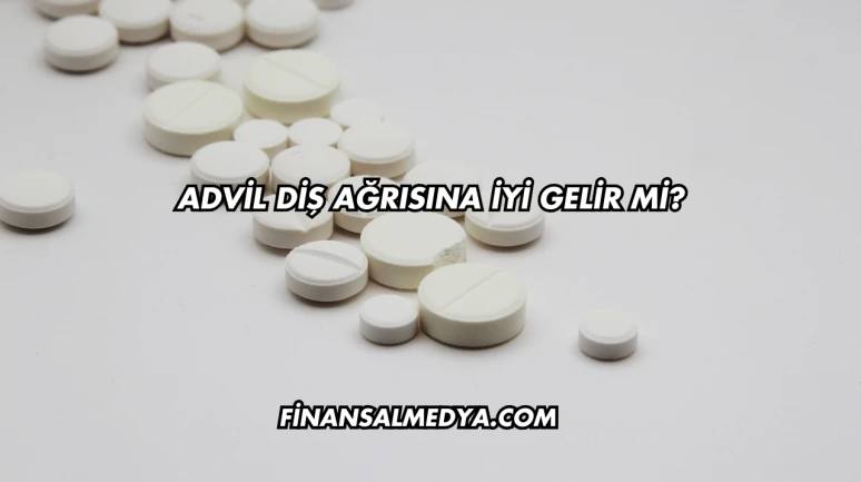 Advil Diş Ağrısına İyi Gelir mi?